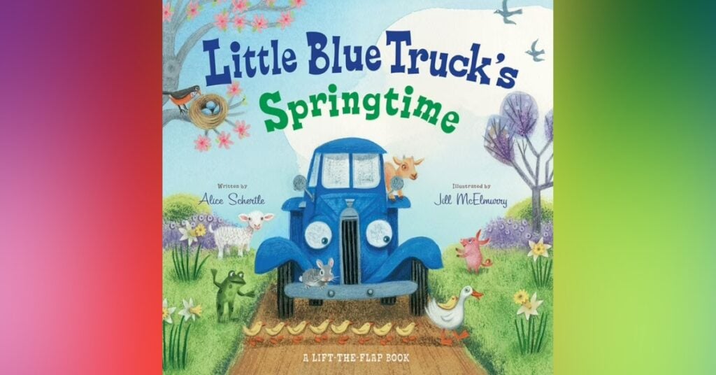 Little Blue Truck's Springtime By Alice Schertle
