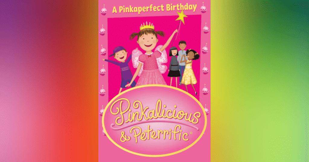 Pinkalicious and Peterrific - A Pinkaperfect Birthday