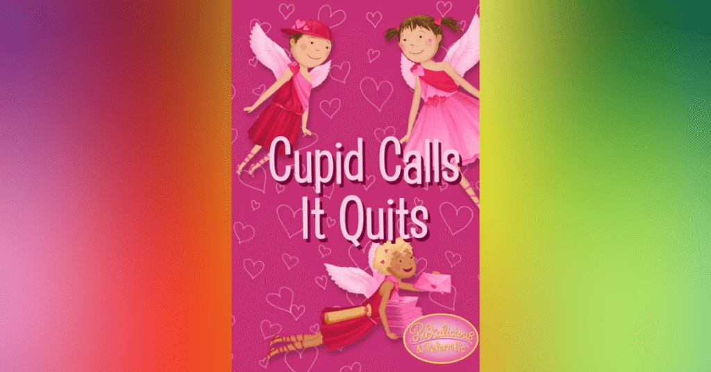 Pinkalicious and Peterrific - Cupid Calls It Quits