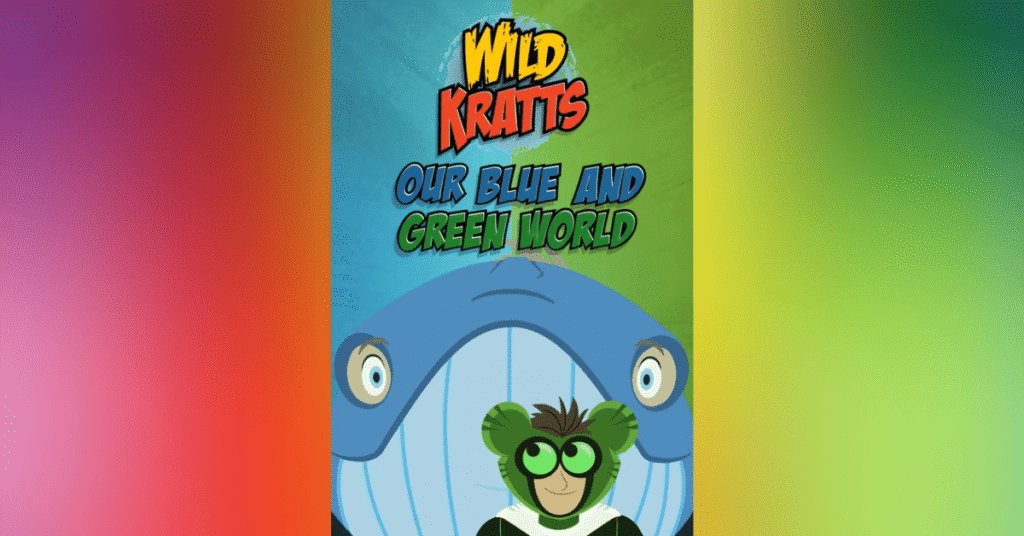 Wild Kratts - Our Blue And Green World