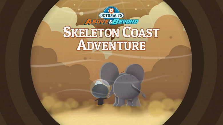 Octonauts: Above & Beyond – Season 1 - Episode 1 – The Octonauts and the Skeleton Coast Adventure