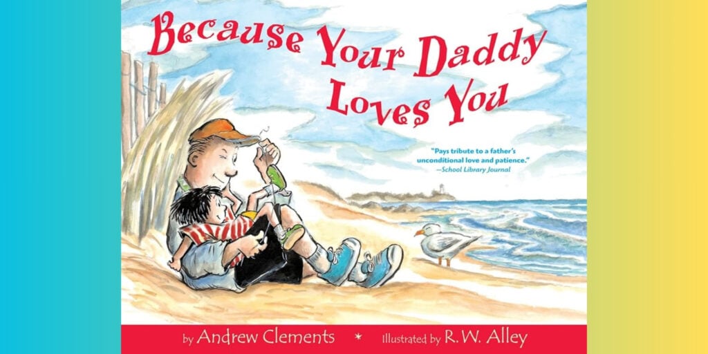 Because Your Daddy Loves You By Andrew Clements
