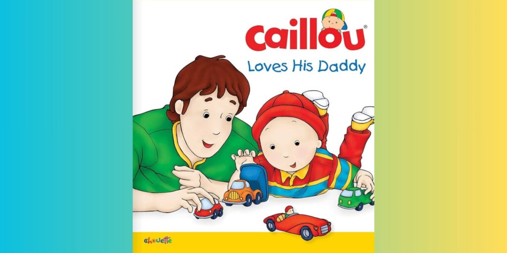 Caillou Loves His Daddy By Christine L'Heureux