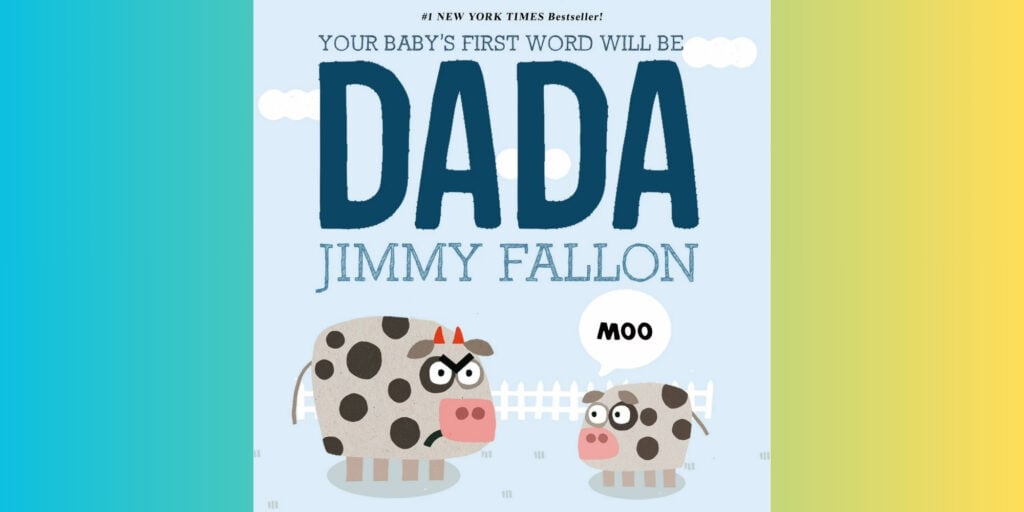 Your Baby’s First Word Will Be Dada By Jimmy Fallon